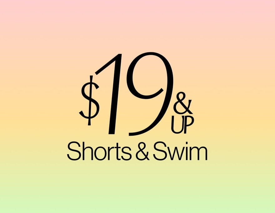 $19 & Up Shorts & Swim