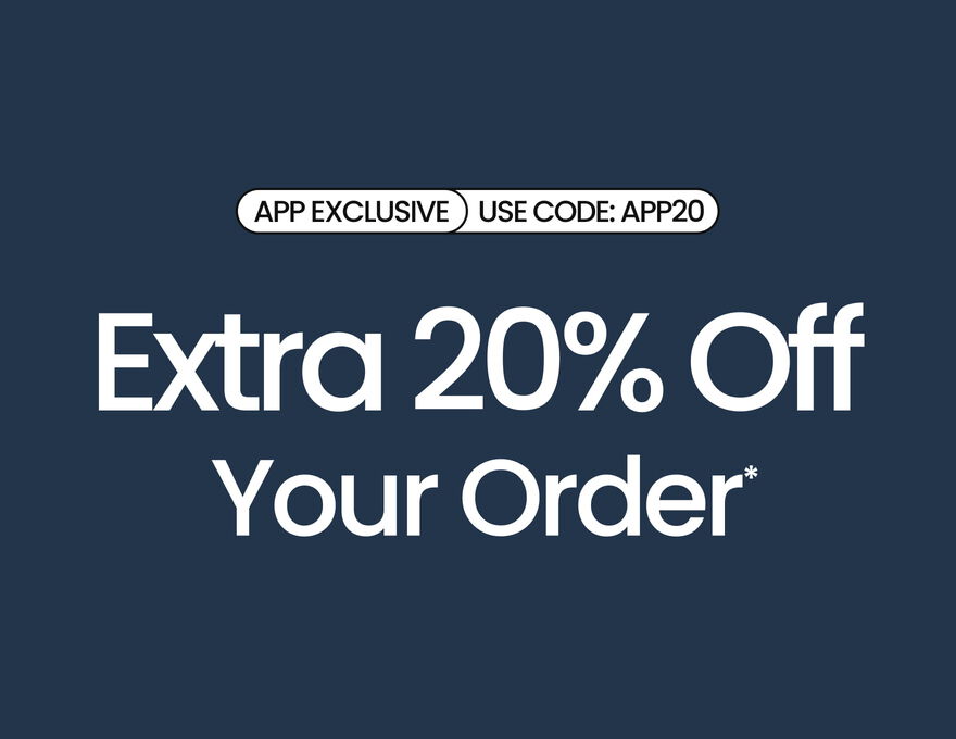 APP EXCLUSIVE Use Code: APP20 Extra 20% Off Your Order*