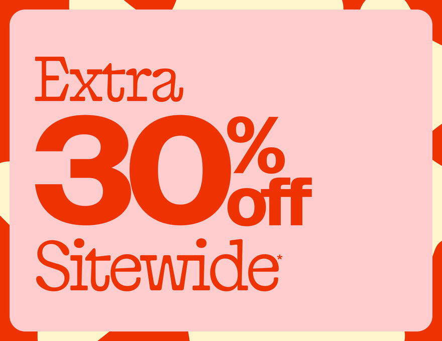 Extra 30% Off Sitewide*