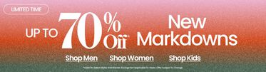 Limited Time Up To 70% Off* New Markdowns *Valid on select styles and brands. Savings not applicable to taxes. Offer subject to change.
