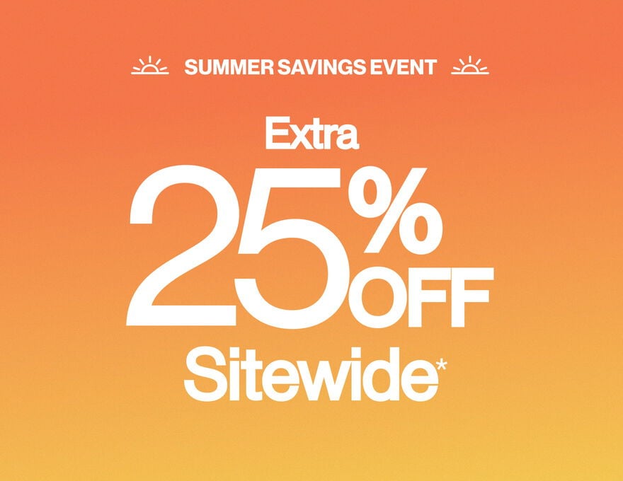 Summer Savings Event Extra 25% Off Sitewide*
