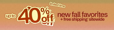 Limited Time Up To 40% Off* New Fall Favorites + Free Shipping* Sitewide