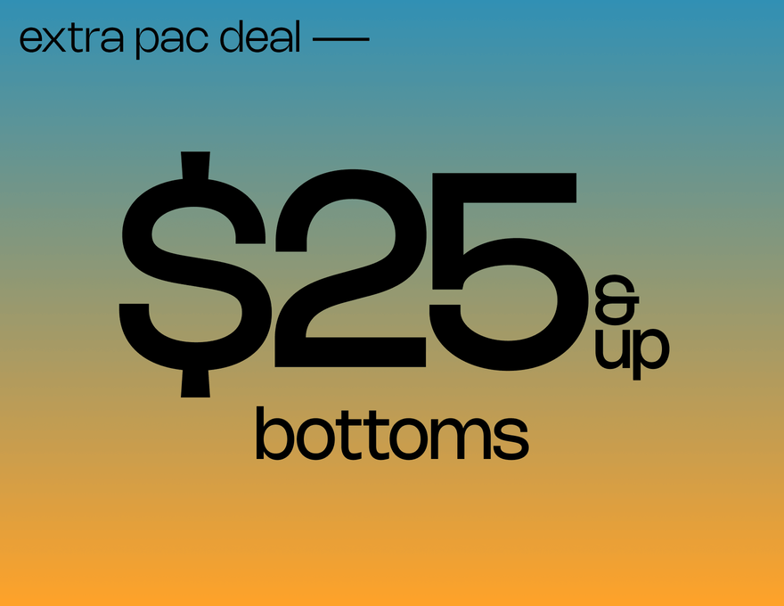 EXTRA PAC DEAL $25 &Up Bottoms