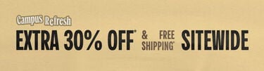 Campus Refresh Extra 30% Off* & Free Shipping* Sitewide