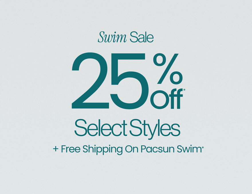 Last Day Swim Sale 25% Off* Select Styles + Free Shipping On Pacsun Swim*