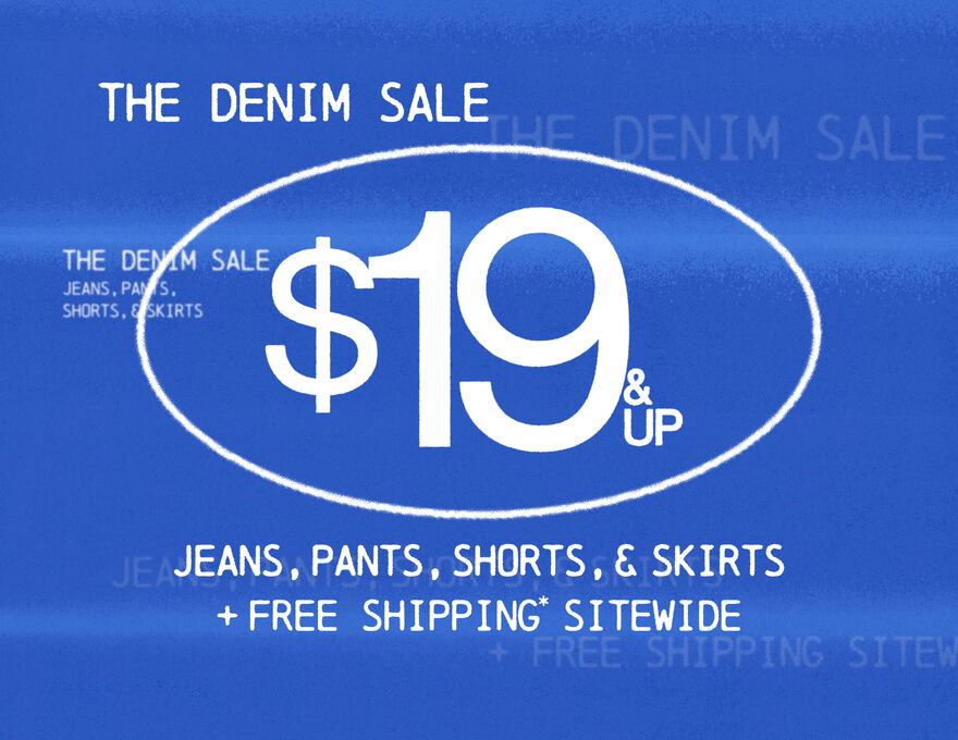 The Denim Sale $19 & Up Jeans, Pants, Shorts, & Skirts + FREE Shipping* Sitewide