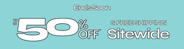 Ends Soon Up to 50% Off* & Free Shipping* Sitewide