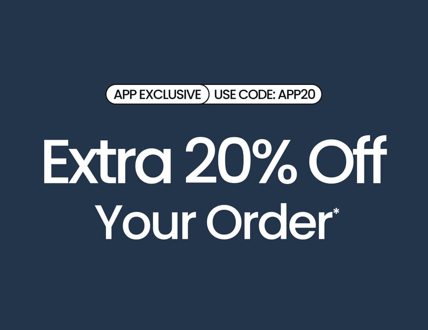 APP EXCLUSIVE Use Code: APP20 Extra 20% Off Your Order*
