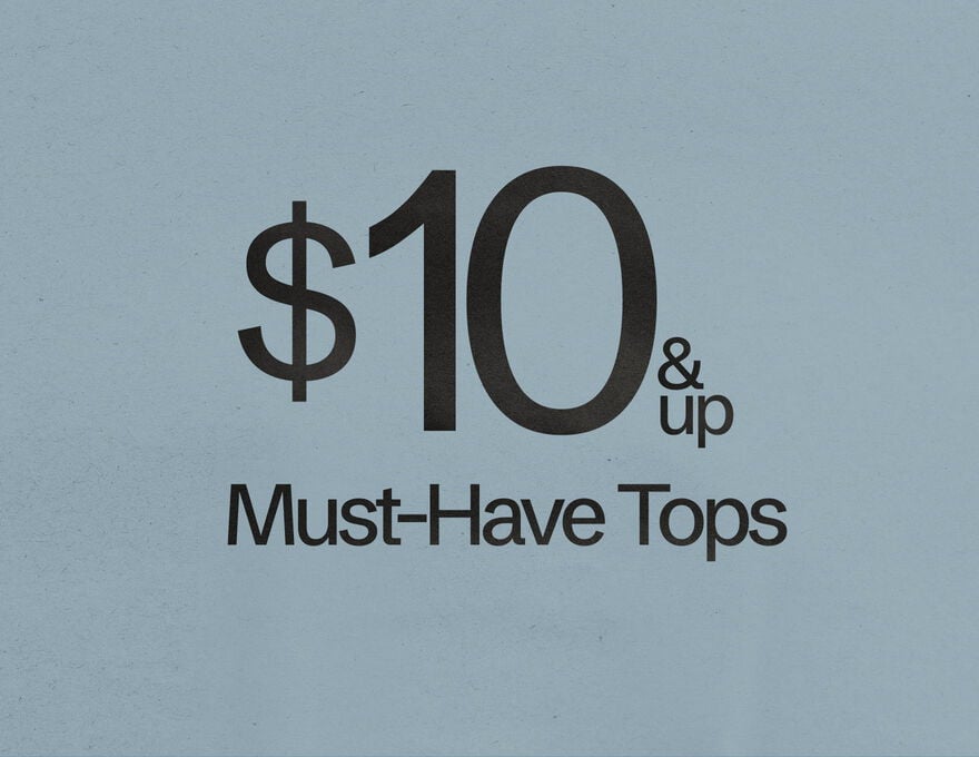 $10 & Up Must-Have Tops