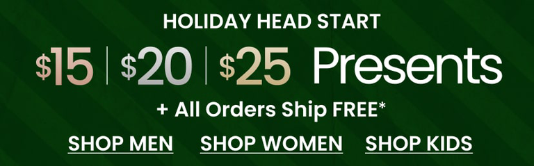 Holiday Head Start $15 | $20 | $25 Presents + All Orders Ship FREE*