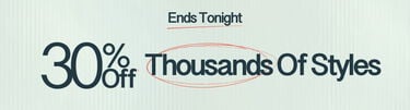Ends Tonight 30% Off* Thousands Of Styles