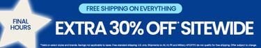 Final Hours Extra 30% Off* Sitewide FREE Shipping On Everything