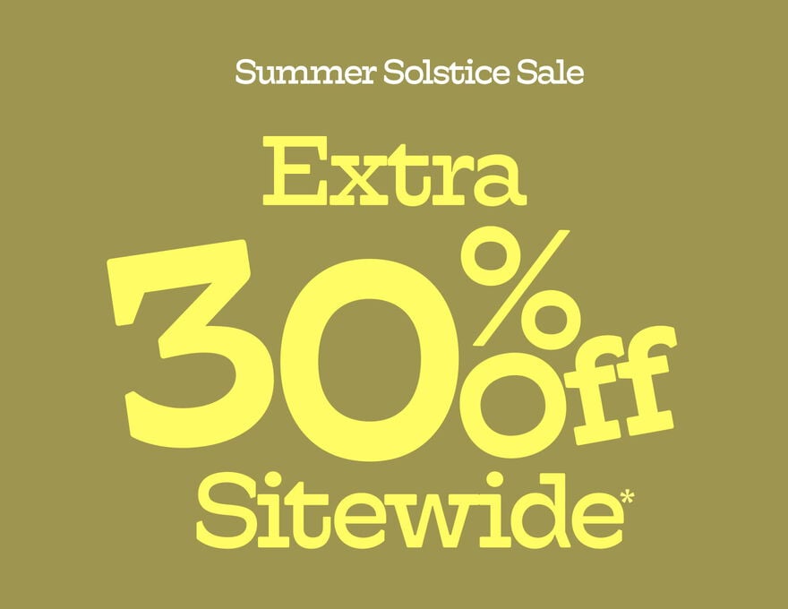 Summer Solstice Sale Extra 30% Off Sitewide*
