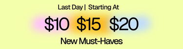 Limited Time Starting at $10 | $15 | $20 New Must-Haves