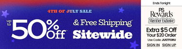 4th of July Sale Up to 50% Off* & Free Shipping* Sitewide | Ends Tonight PS Rewards Member Exclusive Extra $5 Off Your $20 Order* Use Code: JUSTFORU