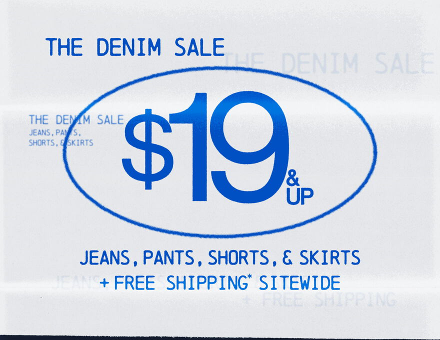 The Denim Sale $19 & Up Jeans, Pants, Shorts & Skirts + FREE Shipping* Sitewide