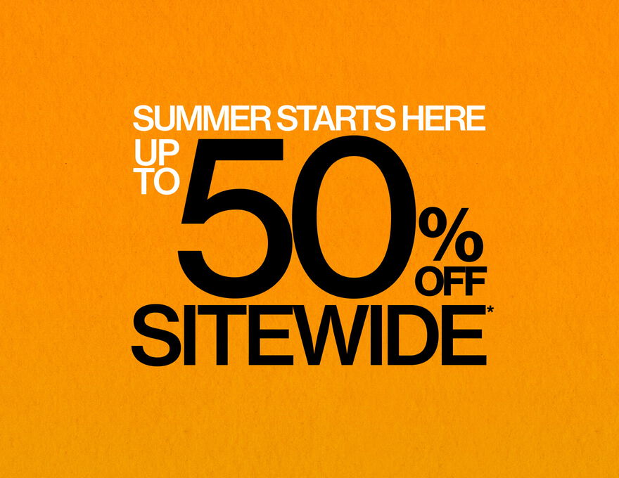 Summer Starts Here Up To 50% Off Sitewide*