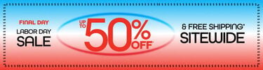 Final Day Labor Day Sale Up To 50% Off* & Free Shipping* Sitewide