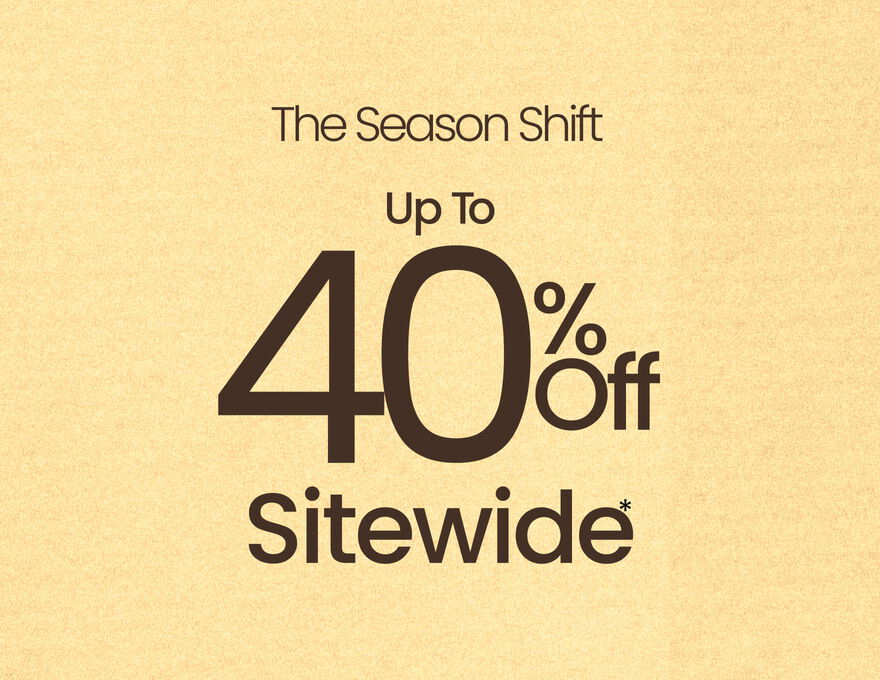 The Season Shift Up To 40% Off Sitewide*