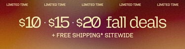 Limited Time $10 • $15 • $20 Fall Deals + Free Shipping* Sitewide