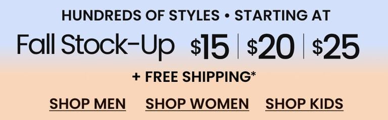 Fall Stock-Up Hundreds Of Styles  Starting At $15 | $20 | $25 : FREE SHIPPING ON EVERYTHING*