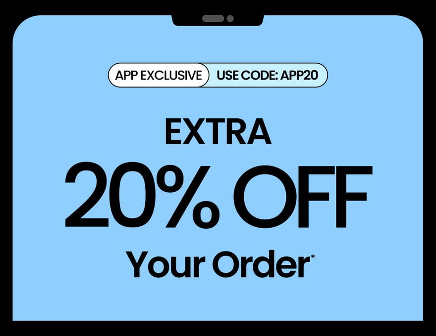 APP EXCLUSIVE Use Code: APP20 Extra 20% Off Your Order*