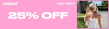 Edikted Ends Tonight 25% Off* 