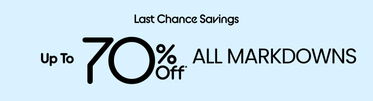 Last Chance Savings Up To 70% Off* All Markdowns