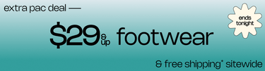 Ends Tonight EXTRA PAC DEAL $29 & Up Footwear & Free Shipping* Sitewide
