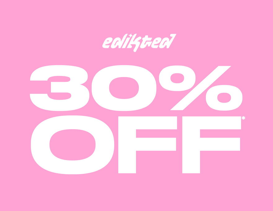Edikted 30% Off*