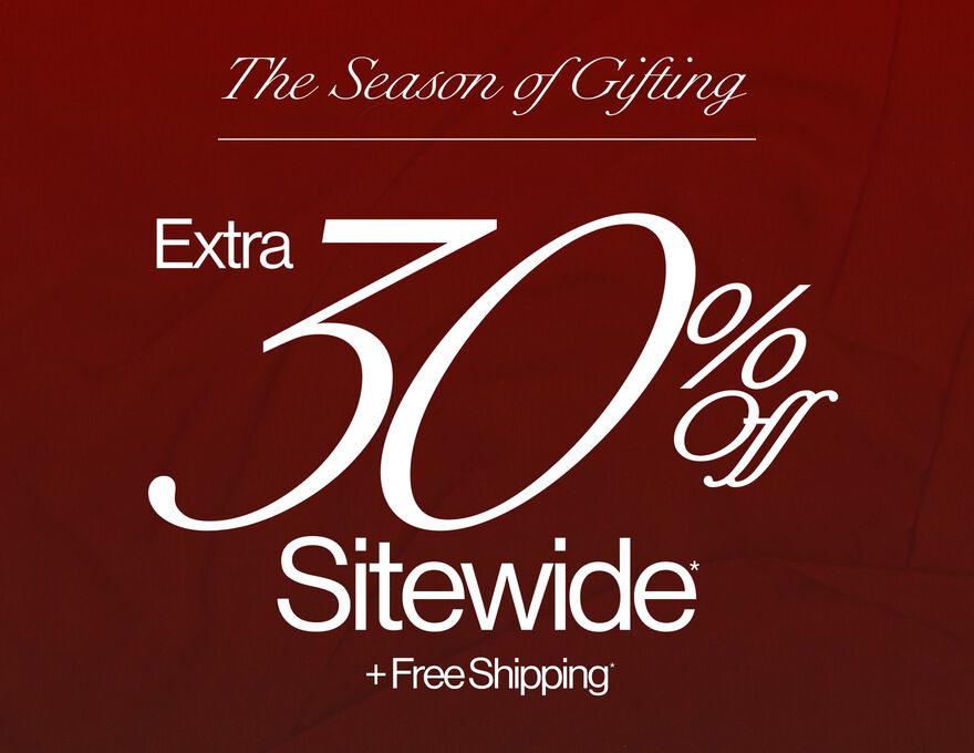 The Season of Gifting Extra 30% Off Sitewide* + Free Shipping