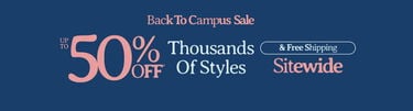 Back To Campus Sale Extra 50% Off* Thousands of Styles & Free Shipping* Sitewide