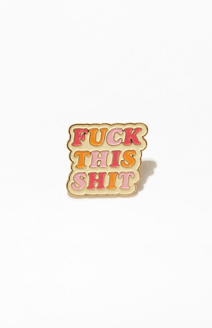 F*ck This Sh*t Enamel Pin