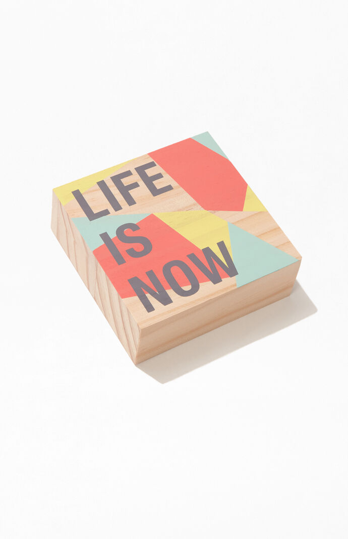 Life Is Now Block