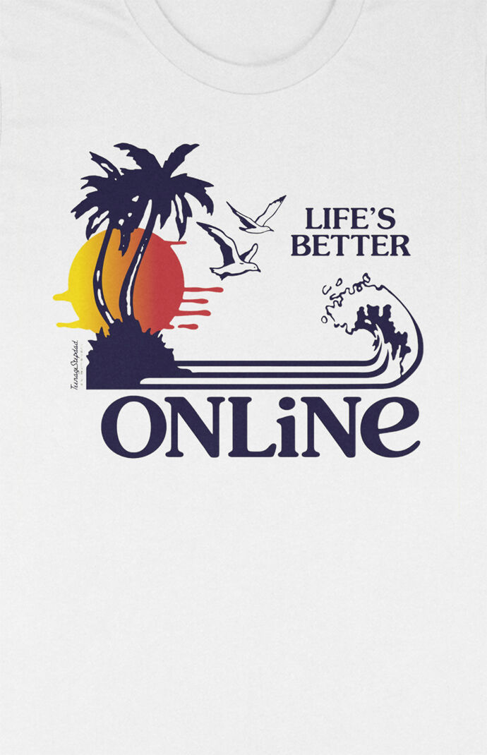 Life's Better Online T-Shirt