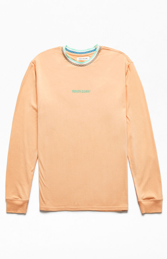 Never Sorry Long Sleeve T-Shirt