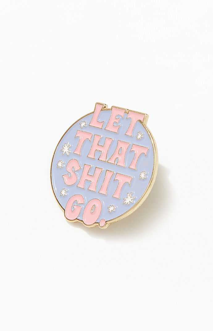Let That Sh*t Go Enamel Pin
