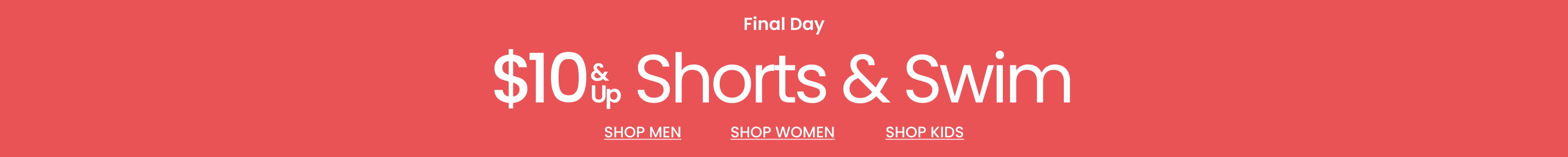 Final Day $10 & Up Shorts & Swim
