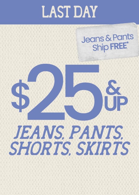 $25 & Up Jeans, Pants, Shorts, Skirts + FREE Shipping On Jeans & Pants