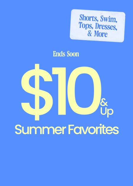 $10 & Up Shorts, Swim, Tops, Dresses, & More