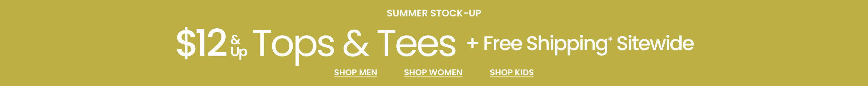 Summer Stock-Up $12 & Up Tops & Tees + Free Shipping* Sitewide