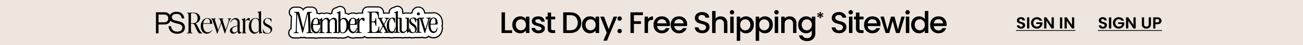 PS Rewards Member Exclusive Limited Time FREE SHIPPING* SITEWIDE