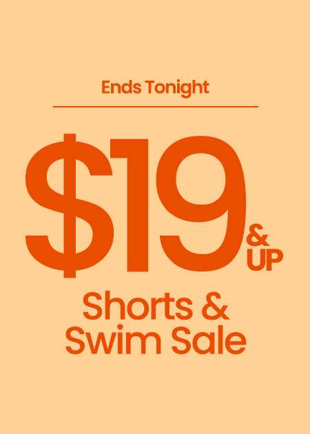 $19 & Up Swim & Shorts Sale