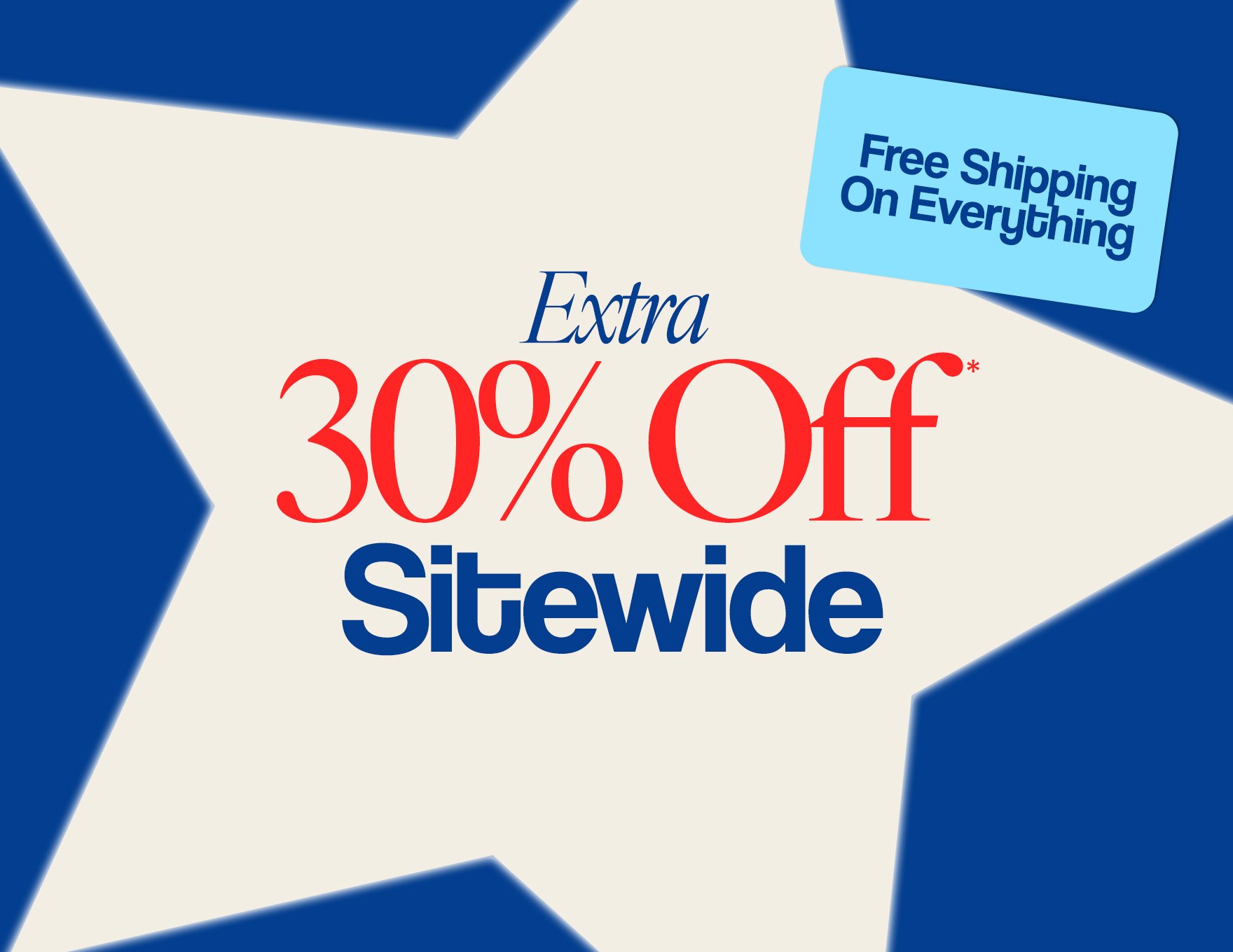 FINAL HOURS Extra 30% Off* Sitewide