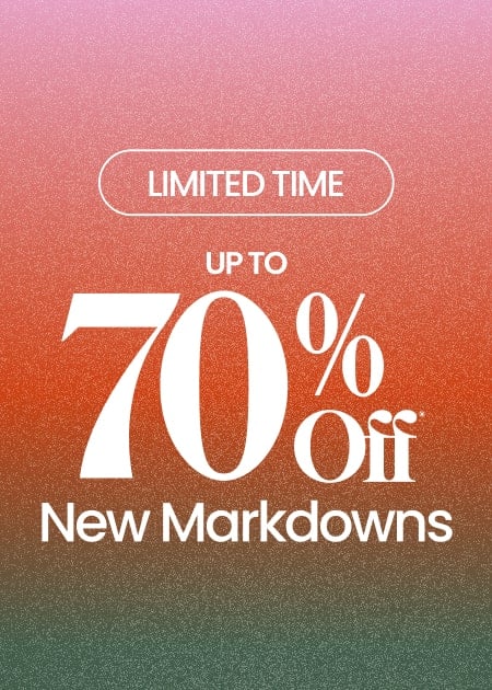 Limited Time Up To 70% Off* New Markdowns
