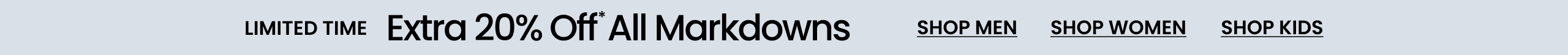 Limited Time Extra 20% Off* All Markdowns 