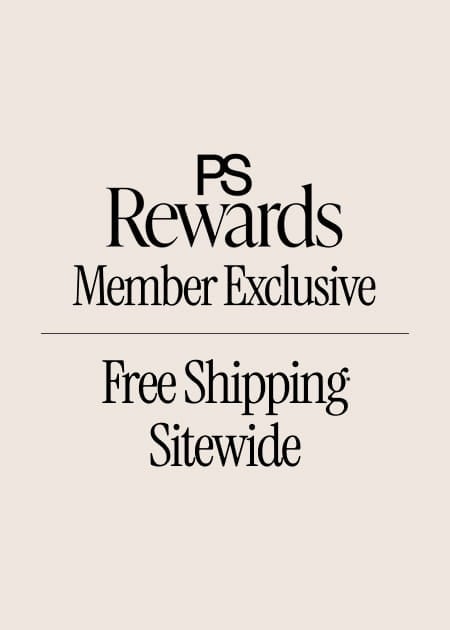 PS Rewards Member Exclusive FREE SHIPPING* SITEWIDE