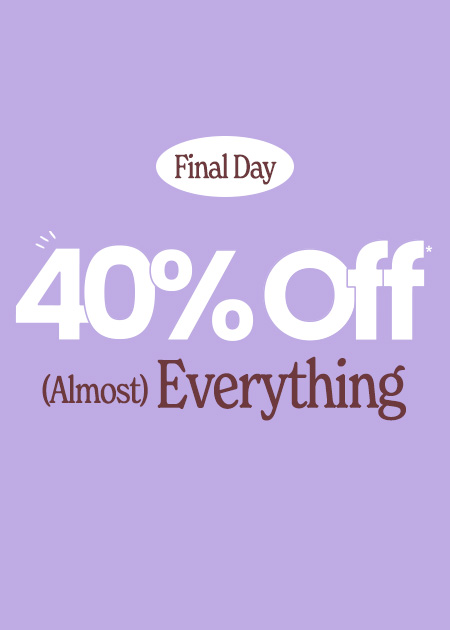 40% Off* Almost Everything + FREE Shipping