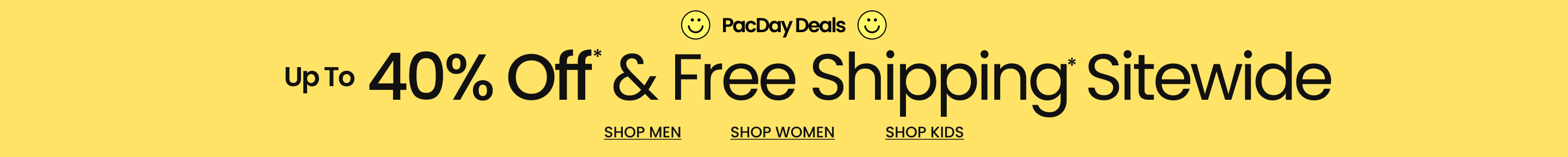 PacDay Deals Up to 40% Off* & FREE Shipping Sitewide*