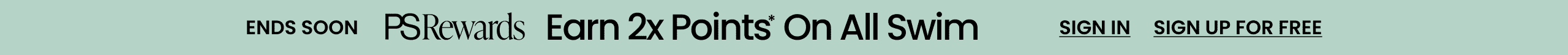 PS Rewards Ends Soon Earn 2x Points* On All Swim